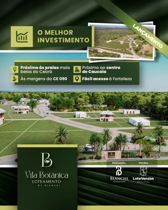 LANÇAMENTO DE LOTEAMENTO ABERTO NA CAUCAIA: VILA BOTANICA